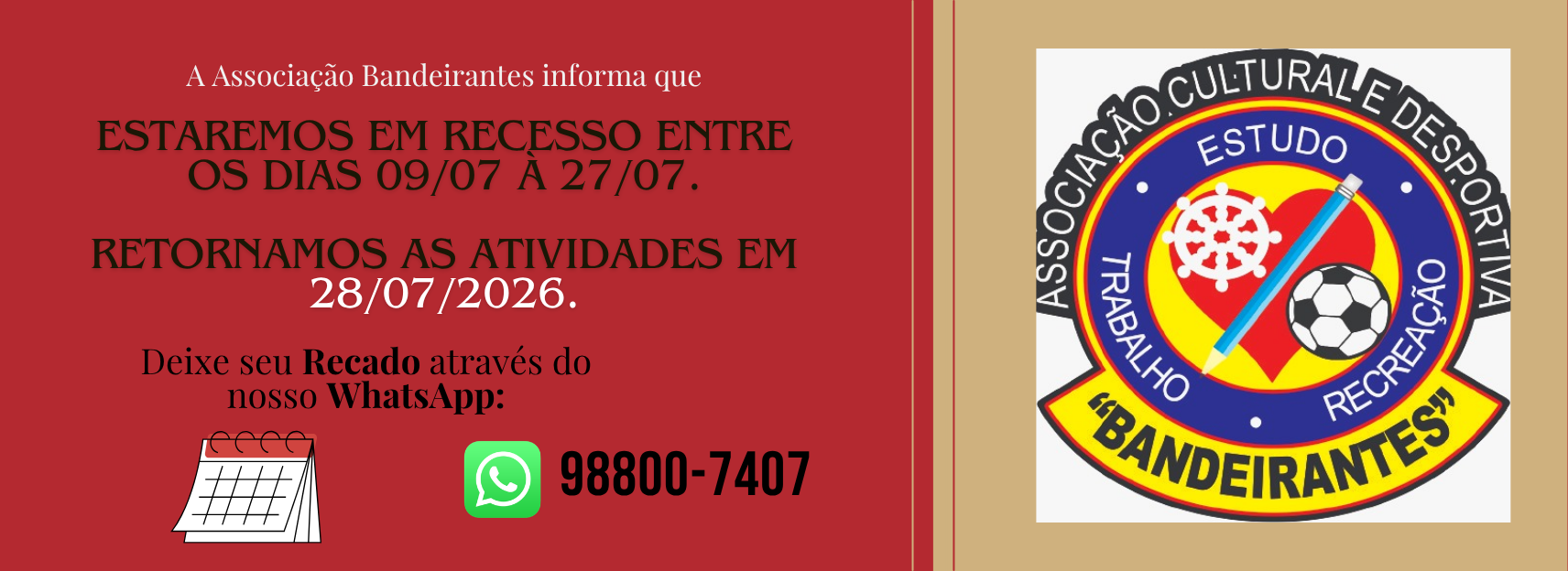 estaremos em recesso entre os dias 0907 à 2707. Retornamos as atividades em 28072026.